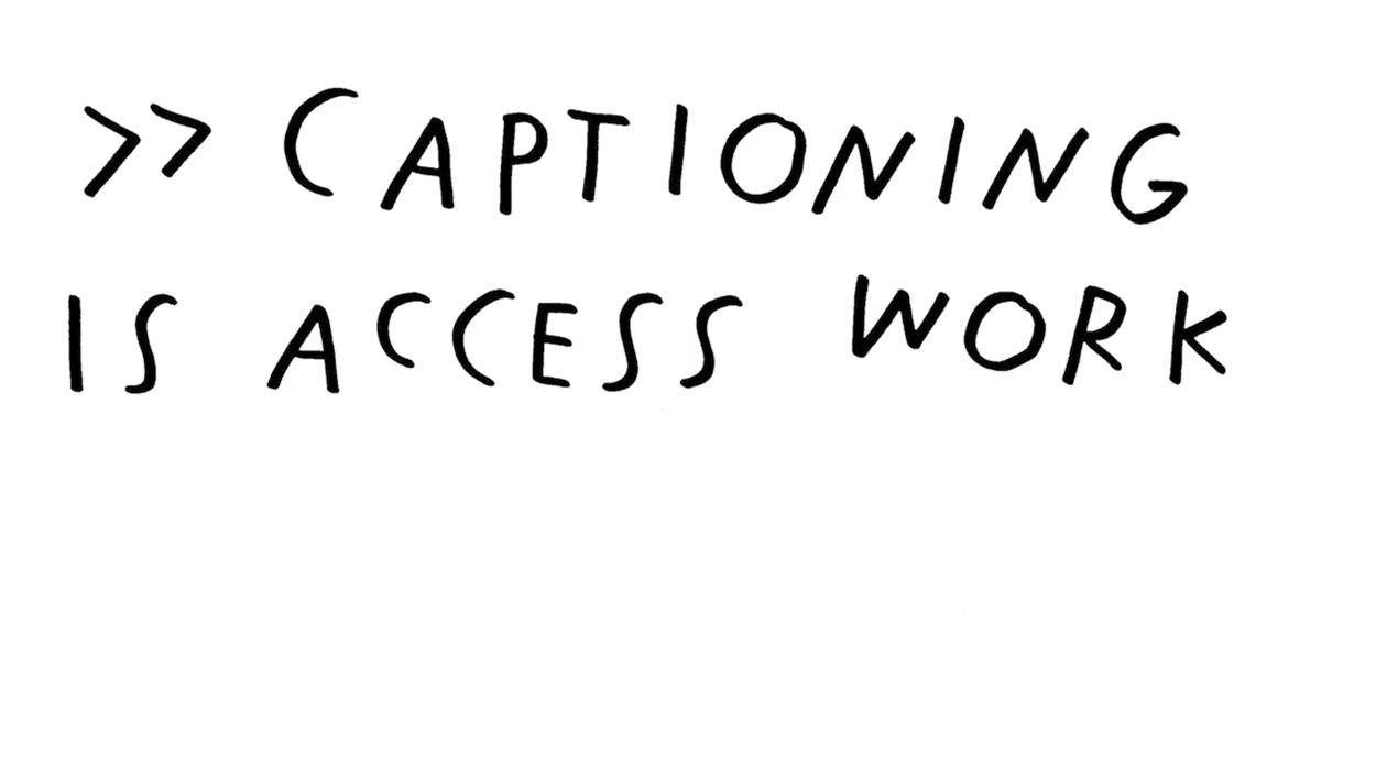 A handwritten all-caps caption says CAPTIONING IS ACCESS WORK.