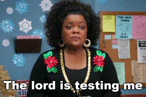 GIF of Shirley from the TV Show Community saying, "The Lord is testing me right now."