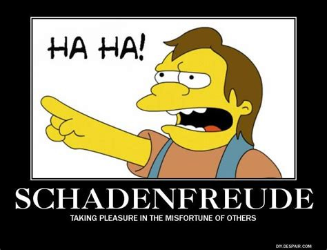 Quotes about Schadenfreude (52 quotes)