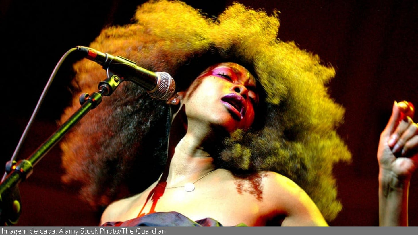 Mãe, quem é Erykah Badu?