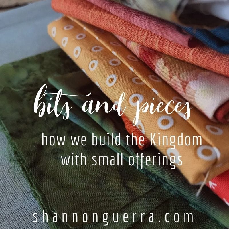 bits and pieces: how we build the Kingdom with small offerings