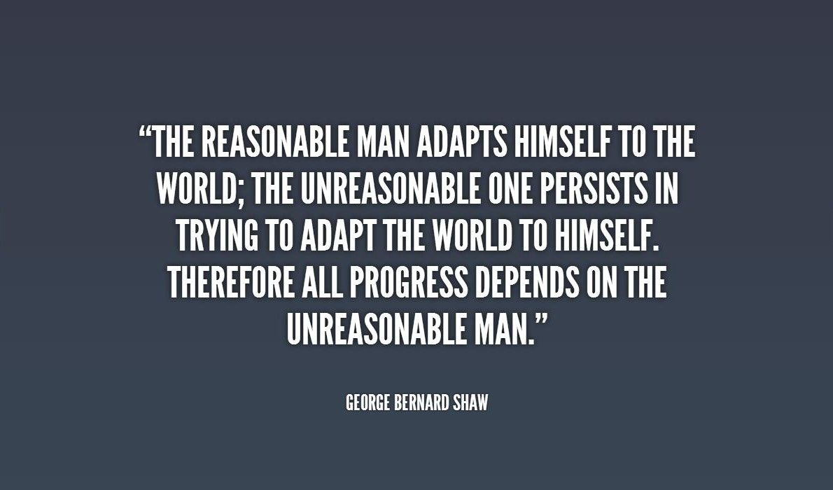 George Bernard Shaw #unreasonable #man #quotes | Revolution quotes, Work  quotes, Be yourself quotes