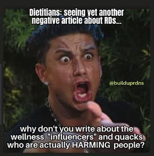 May be an image of 1 person and text that says 'Dietitians: seeing yet another negative article about RDs... @builduprdns why don't you write about the wellness "influencers" and quacks who are actually HARMING people?'