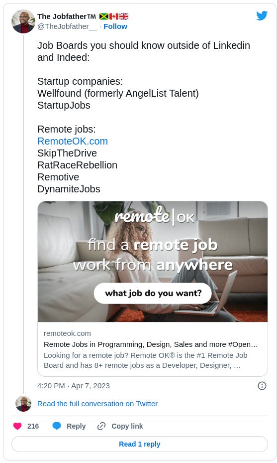 The Jobfather™️ 🇯🇲🇨🇦🇬🇧 @TheJobfather__ Job Boards you should know outside of Linkedin and Indeed:  Startup companies: Wellfound (formerly AngelList Talent) StartupJobs  Remote jobs: http://RemoteOK.com SkipTheDrive RatRaceRebellion Remotive DynamiteJobs