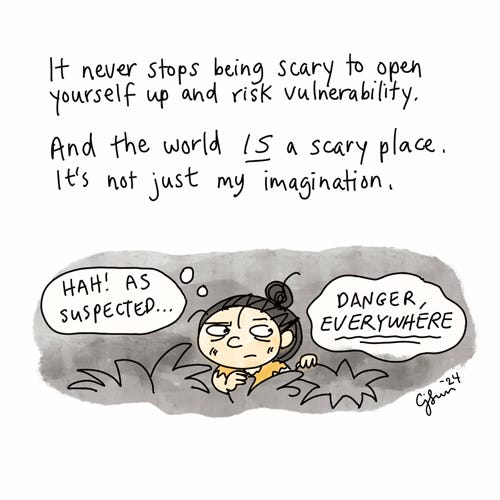 Practicing Courage (3/5) Panel 3/5: Text: "It never stops being scary to open yourself up and risk vulnerability. And the world IS a scary place. It's not just my imagination." The girl peeks out from behind jungle cover, eyeing her surroundings suspiciously, thinking to herself: "Hah! As suspected...danger, EVERWHERE." Original cartoon by Connie Sun, cartoonconnie, 2024