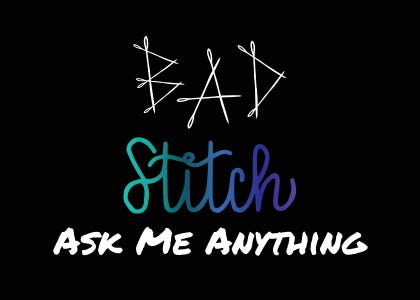 BAD Stitch. Ask me anything.
