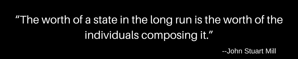 Banner with the quote: “The worth of a state in the long run is the worth of the individuals composing it.” —John Stuart Mill, in white text on a black background.