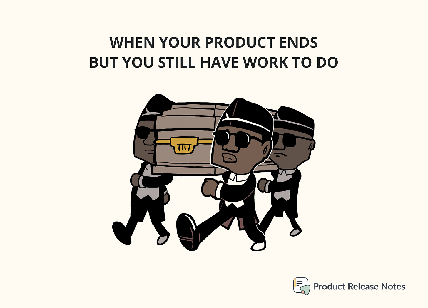 When your product ends but you still have work to do