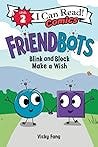 Friendbots: Blink and Block Make a Wish