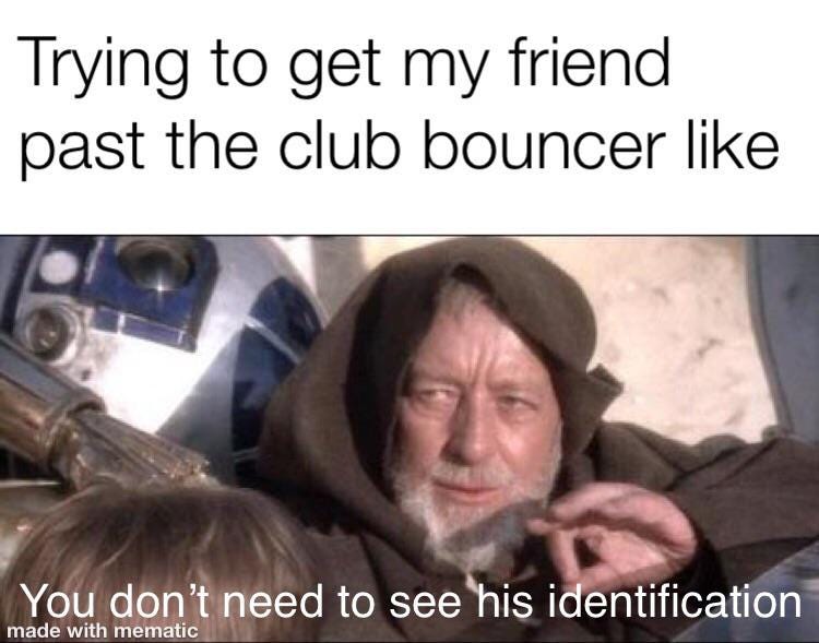 Hope the bouncer is weak-minded : r/OTMemes