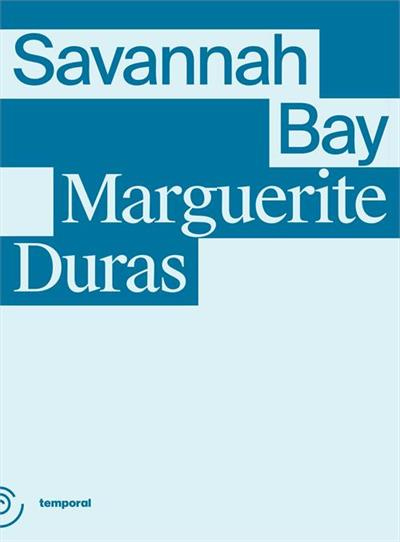 SAVANNAH BAY - 1ªED.(2023) - Marguerite Duras - Livro