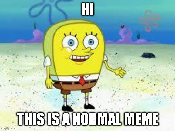 SpongeBob SquarePants - Normal Meme by SuperMarioFan65 on DeviantArt
