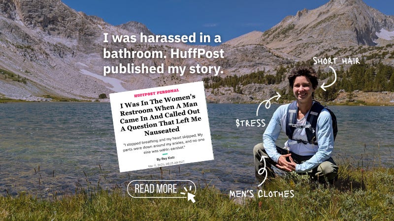 The author in the mountains with short hair and mens clothes. Text: "I was harassed in a bathroom. HuffPost published my story."