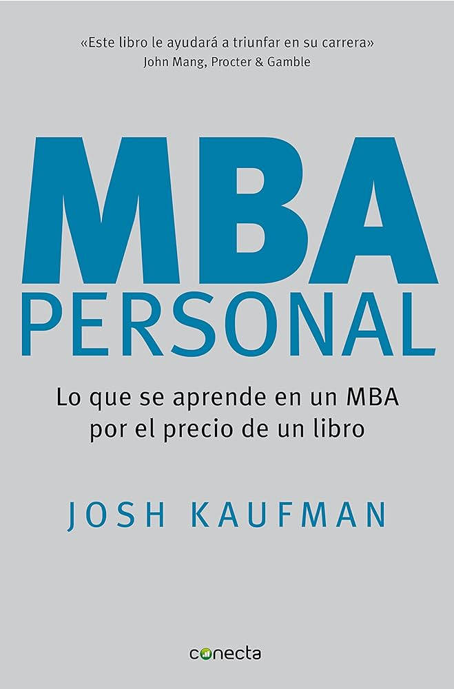 MBA Personal: Lo que se aprende en un MBA por el precio de un libro:  Kaufman, Josh, Alemany Vilalta, Silvia: 9788493869373: Amazon.com: Books