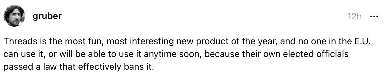 gruber 12h Threads is the most fun, most interesting new product of the year, and no one in the E.U. can use it, or will be able to use it anytime soon, because their own elected officials passed a law that effectively bans it.