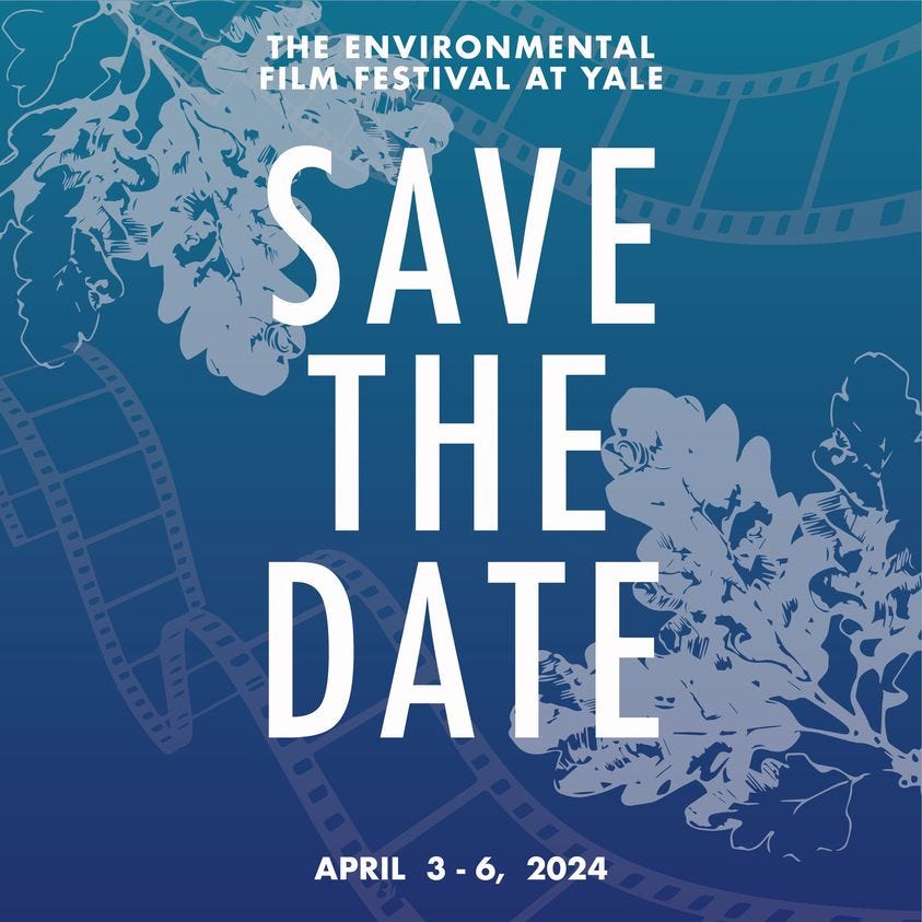 May be an image of text that says 'THE ENVIRONMENTAL FILM FESTIVAL AT YALE SAVE THE DATE APRIL APRIL3-62024 3-6, 2024'