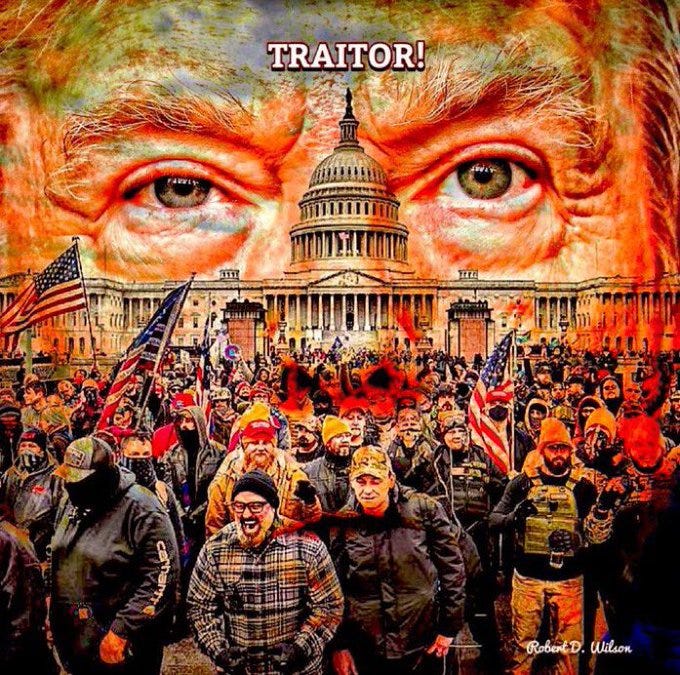 image of Trump superimposed over the Capitol and insurrectionists. The word "Traitor!" is written across 45's forehead