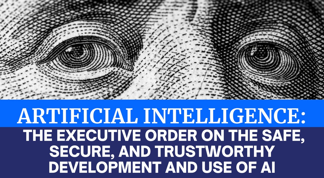 Artificial Intelligence: The Executive Order on the Safe, Secure, and  Trustworthy Development and Use of Artificial