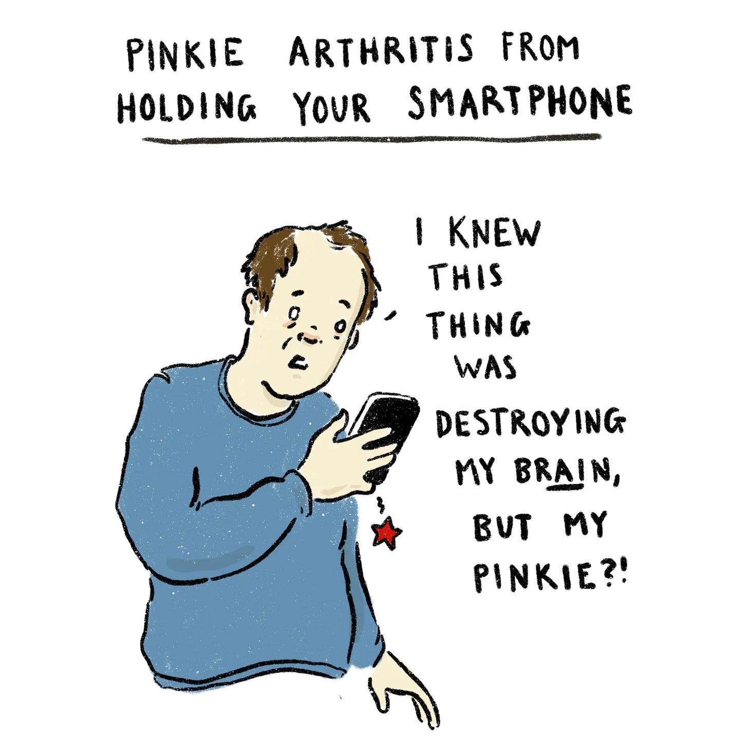 Cartoon of man holding his phone complaining that it's giving him arthritis in his pinkie finger.