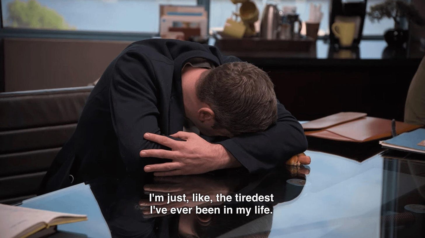 Tim Robinson in I Think You Should Leave saying "I'm just, like, the tiredest I've ever been in my life."