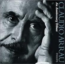 Claudio Arrau: An Anniversary Tribute Audio Ludwig van Beethoven; Johannes Brahms; Fre?de?ric Chopin; Wolfgang Amadeus Moz...