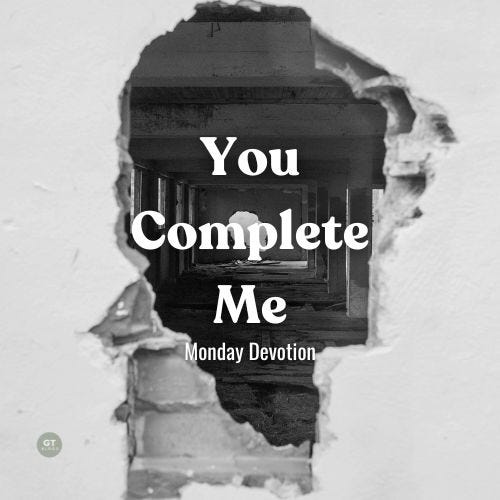 You Complete Me, Monday Devotion by Gary Thomas