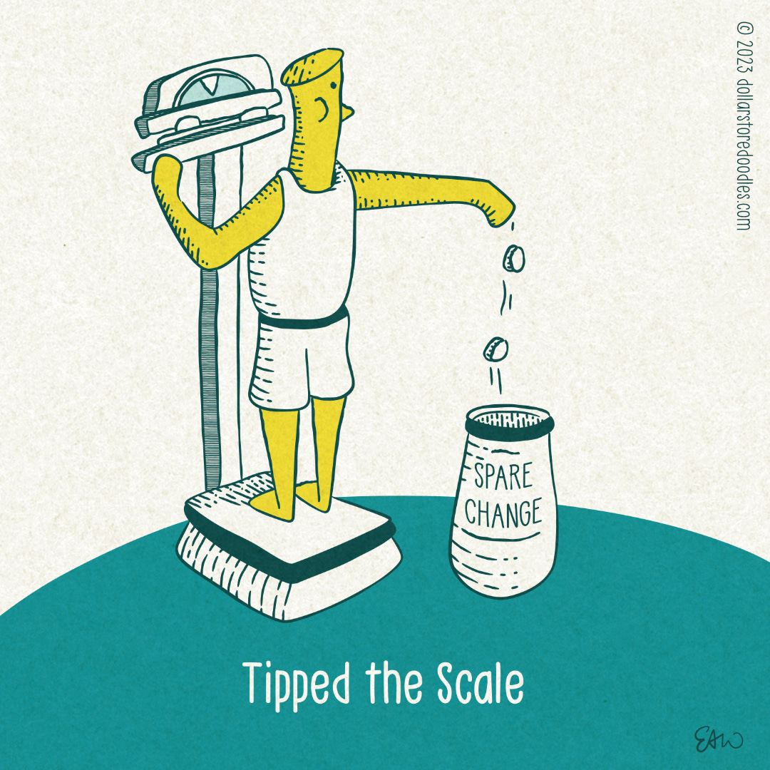 A cartoon characters stands upright on a traditional sliding scale with one arm outstretched, dropping a couple of coins into a bucket that reads, "Spare Change." The caption reads, "Tipped the Scale."