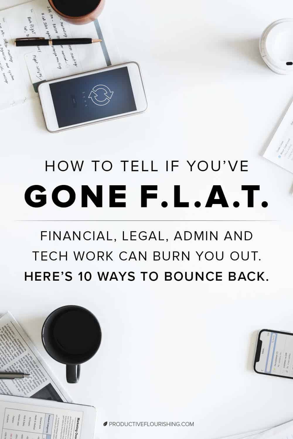 10 ways to bounce back if Financial, Legal, Admin and Tech work have burned you out. As an entrepreneur, finding ways to keep motivated is always a struggle. #smallbusinessmotivation #entrepreneur #productiveflourishing