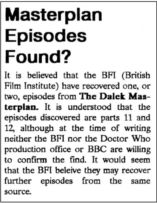 Fanzine cutting stating the British Film Institute is believed to have recovered one or two episodes from The Daleks’ Master Plan – potentially episodes eleven and twelve.