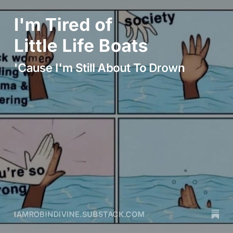 A cover from one of my Substack posts entitled "I'm tired of little lifeboats 'cause I'm still about to drown." The four cartoon panels show the hand of a Black woman about to go underwater. A white hand reaches out to help but instead high fives it and says "you're so strong."