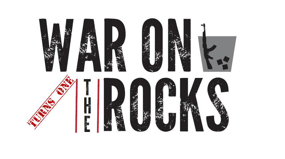 War on the Rocks 1st Anniversary Note - War on the Rocks