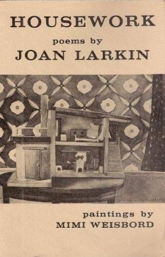 Book cover: Housework, poems by Joan Larkin, paintings by Mimi Weisbord. Shows painting of a dollhouse on a table in a wallpapered room.