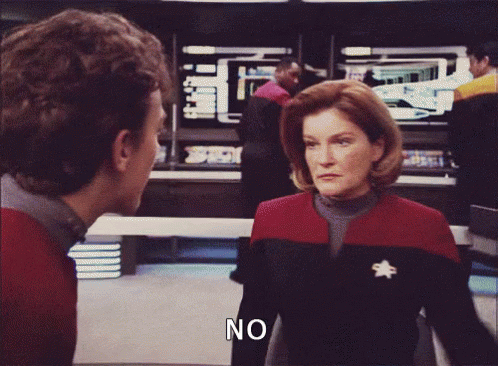 Captain Janeway: "NO"