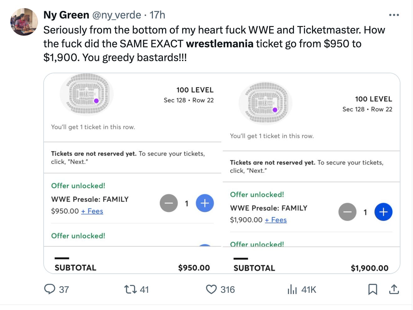 @ny_verde · 17h Seriously from the bottom of my heart fuck WWE and Ticketmaster. How the fuck did the SAME EXACT wrestlemania ticket go from $950 to $1,900. You greedy bastards!!!