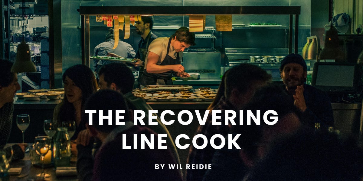 Welcome to The Recovering Line Cook - by Wil Reidie