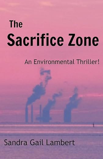 A pinkish book cover with the blurred image of power plant stacks spewing smoke in the distance over a stretch of water. The text says - The Sacrifice Zone: An Environmental Thriller, Sandra Gail Lambert