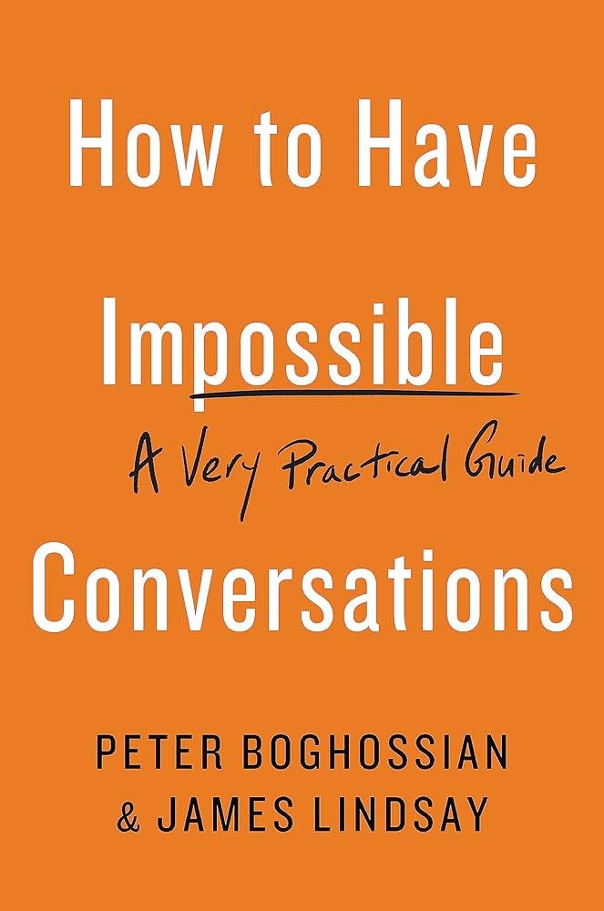 How to Have Impossible Conversations: A Very Practical Guide [Book]