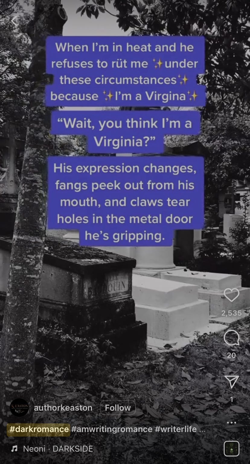 Instagram Reel screenshot, black and white photo of a graveyard with this text (sprinkled with emojis and umlats over the u in "rut"): When I’m in heat and he refused to rut me under these circumstances because I’m a Virginia. “What, you think I’m a Virginia?” His expression changes, fangs peek out from his mouth, and claws tear holes in the metal door he’s gripping.