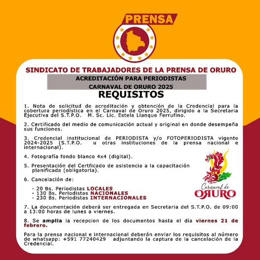 Puede ser una imagen de texto que dice "PRENSA SINDICATO DE TRABAJADORES DE LA PRENSA DE ORURO ACREDITACIÓN PARA PERIODISTAS ORURO 2025 REQUISITOS solicitud de acreditación obtención cobertura periodistica de Ejecutiva Estela Llanque Ferrufino. Certificado del medio de comunicación actual funciones. Credencial Credencial Secretaria institucional internacional) riginal en donde desempeña fondo PERIODISTA instituciones 5. Presentación planificada FOTOPERIODISTA vigente n nacional 4x4 (digital). Certficado de asistencia Cancelación de: la capacitación Periodistas LOCALES 13:00 horas INTERNACIONALES amplia ORURO ser entregada en Secretaria del S.T.P.O. de 09:00 viernes. recepcion de los documentos hasta el día viernes 21 Credencial. prensa nacional internacional deberán enviar requisitos número 77240429 adjuntando de cancelación de"