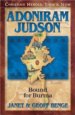 Adoniram Judson: Bound for Burma (Christian Heroes: Then &amp; Now) (Christian Heroes: Then and Now)