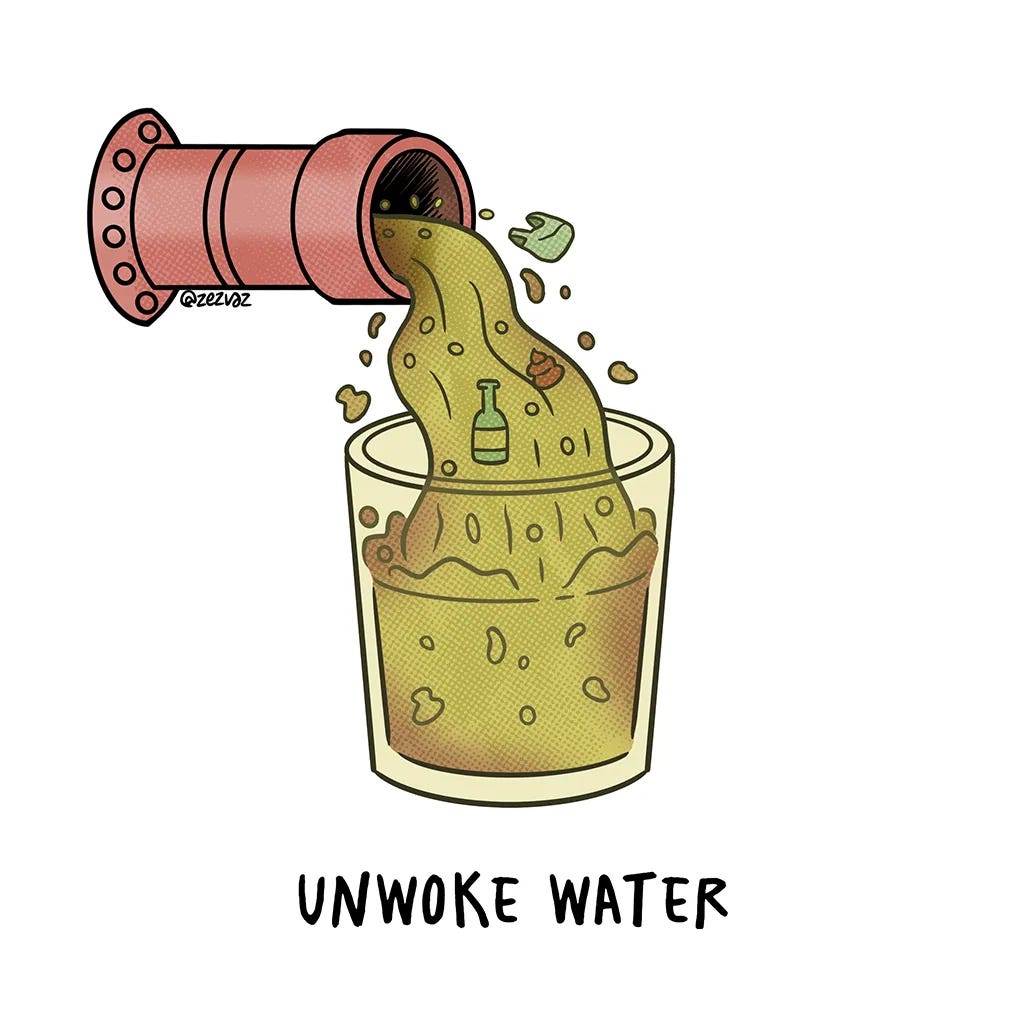 Cartoon by Zez Vaz depicting a sewage pipe pouring contaminated water, filled with waste and debris, into a glass. Caption reads: "Unwoke Water".