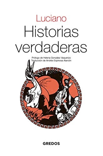 Historias verdaderas (Textos Clásicos nº 24) (Spanish Edition) de [Luciano de Samosata, Andrés Espinosa Alarcón]