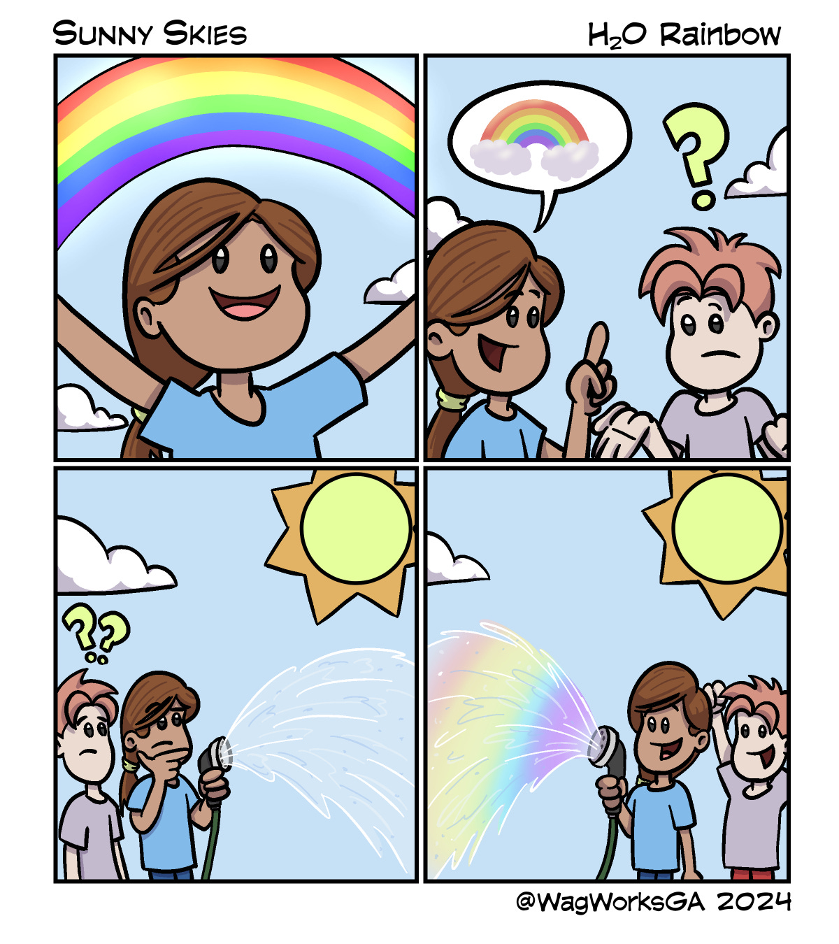 Chloe sees a magnificent rainbow overhead! In the next panel, she tells Corey to look up at the rainbow, but it's already gone. Chloe remembers she can make a rainbow with the water hose - but it's not working! Finally, she remembers that for the rainbow to appear, the sun must be behind her as she sprays the hose! Chloe and Corey enjoy their DIY H2O Rainbow!