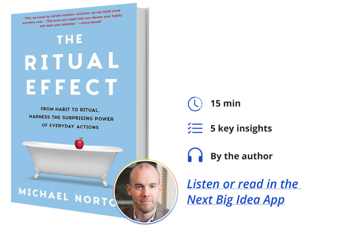 The Ritual Effect Michael Norton Next Big Idea Club