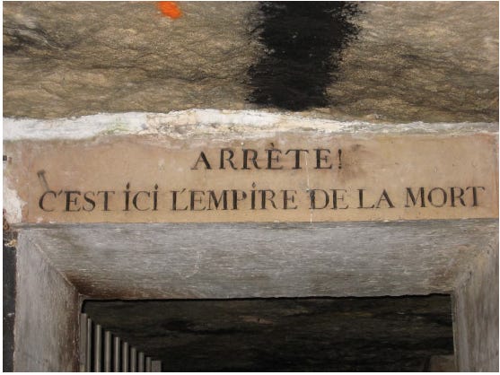 Catacombs Paris entrance with Arrete c'est icic l'empire de la mort