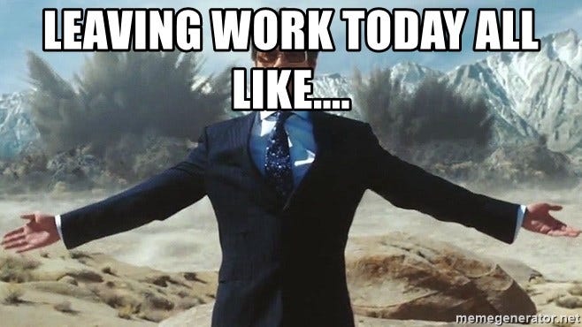Leaving work today all like.... - Tony stark explosions - Meme Generator
