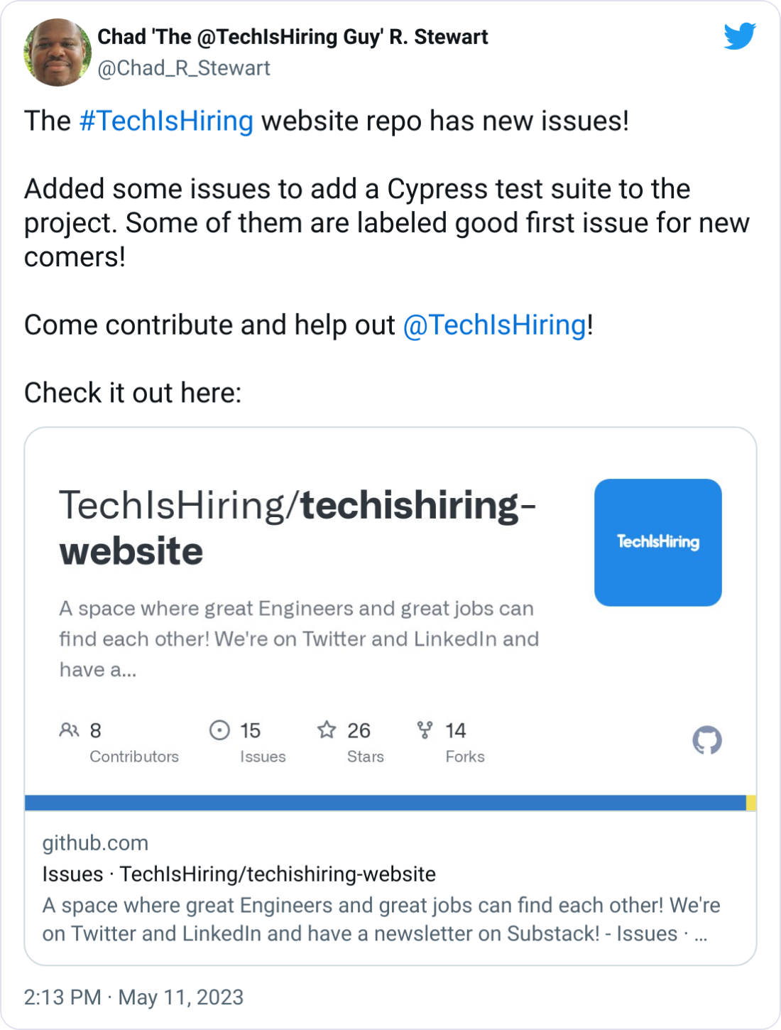 Chad 'The @TechIsHiring Guy' R. Stewart @Chad_R_Stewart The #TechIsHiring website repo has new issues!  Added some issues to add a Cypress test suite to the project. Some of them are labeled good first issue for new comers!  Come contribute and help out  @TechIsHiring !  Check it out here:
