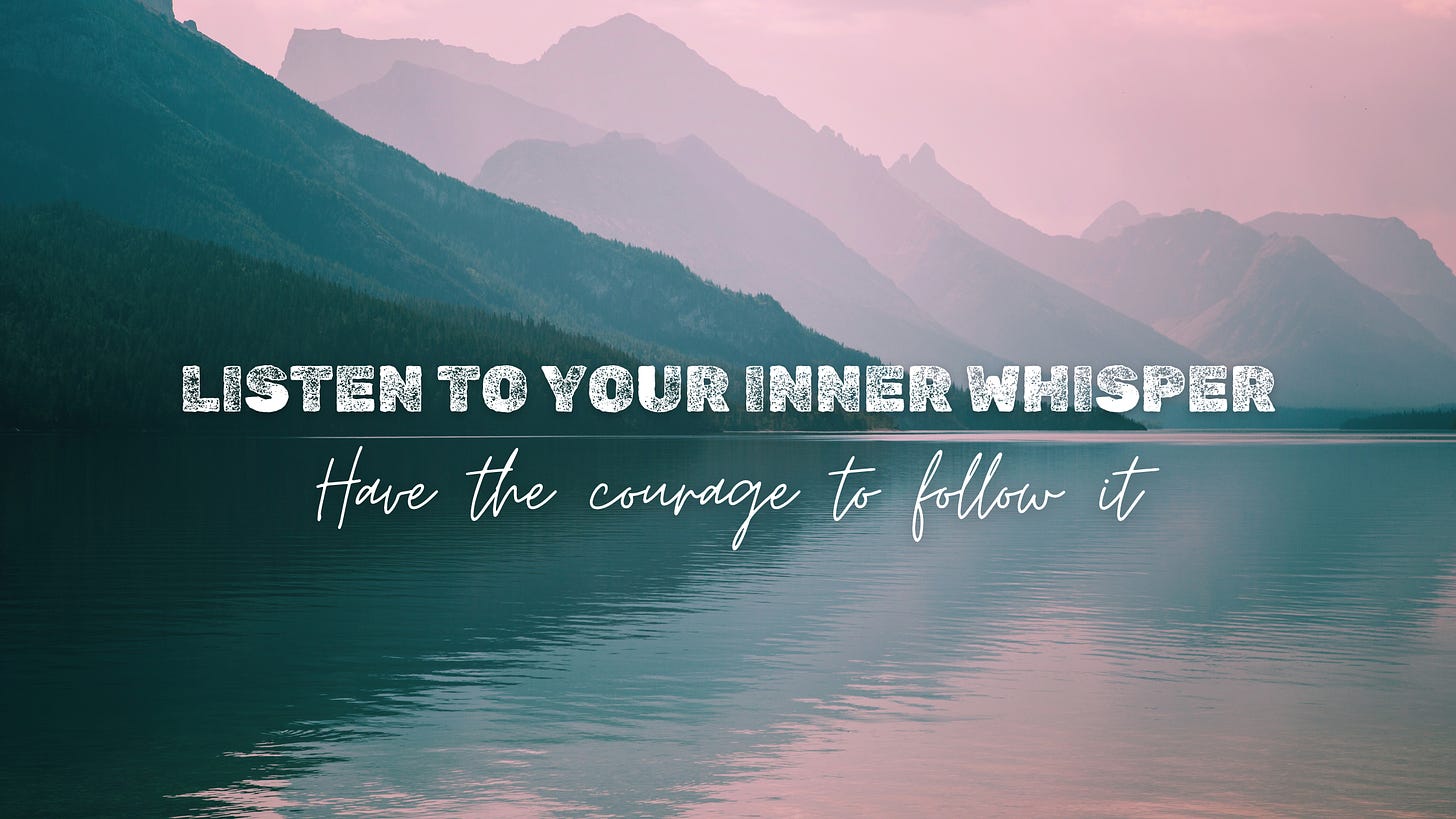 A lake with mountains silhouetted in the background, text overlay says Listen to your inner whisper, have the courage to follow it.