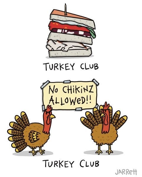 The picture shows a sandwich labeled "Turkey club". Beneath, there is a picture of two turkeys and a sign that reads: "No chikinz allowed!!" It is also labeled "Turkey club"