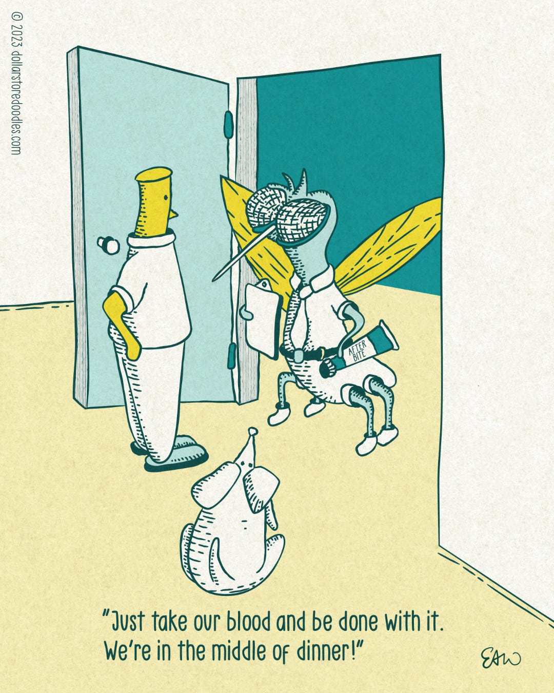 A single panel comic in monochrome teal colours with yellow highlights. A giant mosquito stands in the entryway of a house or apartment. The mosquito is sporting a necktie and appears to be dressed like a salesperson, holding a clipboard and a giant tube of “After Bite” cream. Opposite the mosquito stands the homeowner and their dog staring back in frustration. The caption reads, “Just take our blood and be done with it. We’re in the middle of dinner.”